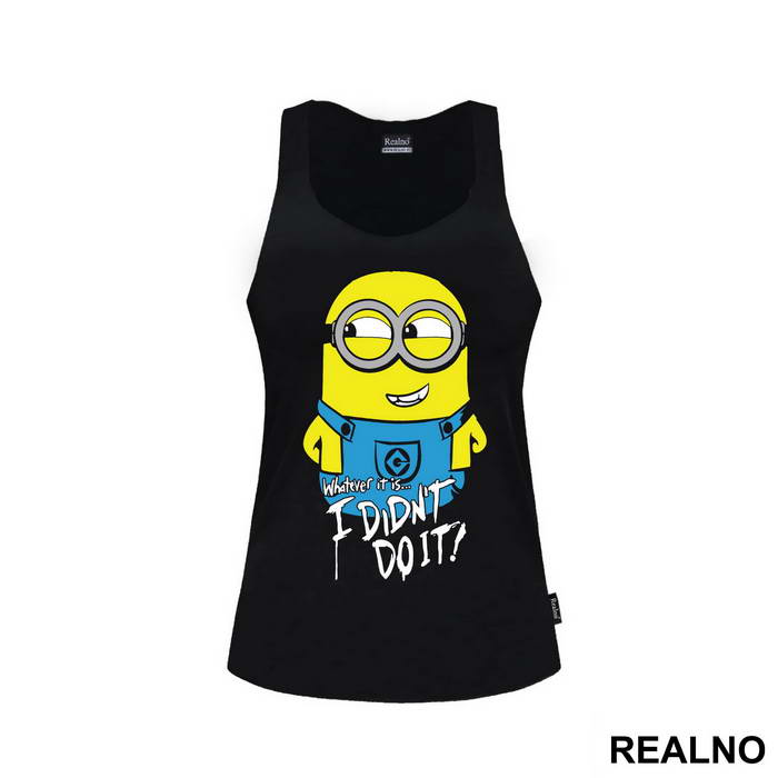 Whatever It Is I Didn't Do It - Minions