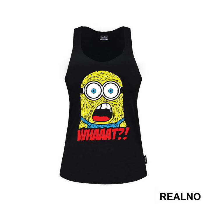 Whaaat - Minions