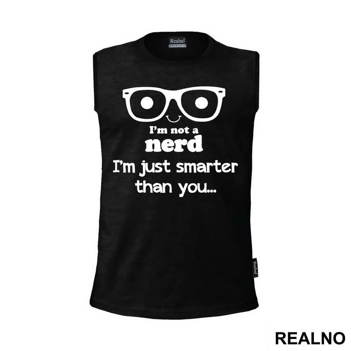 I'm Not A Nerd I'm Just Smarter Than You - Engineer