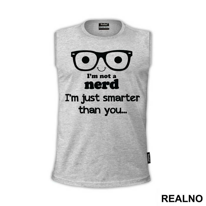 I'm Not A Nerd I'm Just Smarter Than You - Engineer