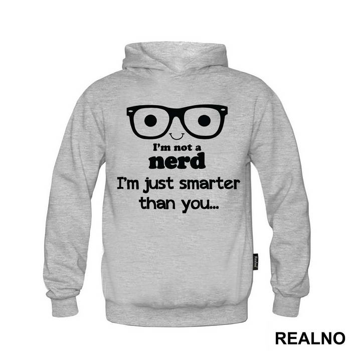 I'm Not A Nerd I'm Just Smarter Than You - Engineer