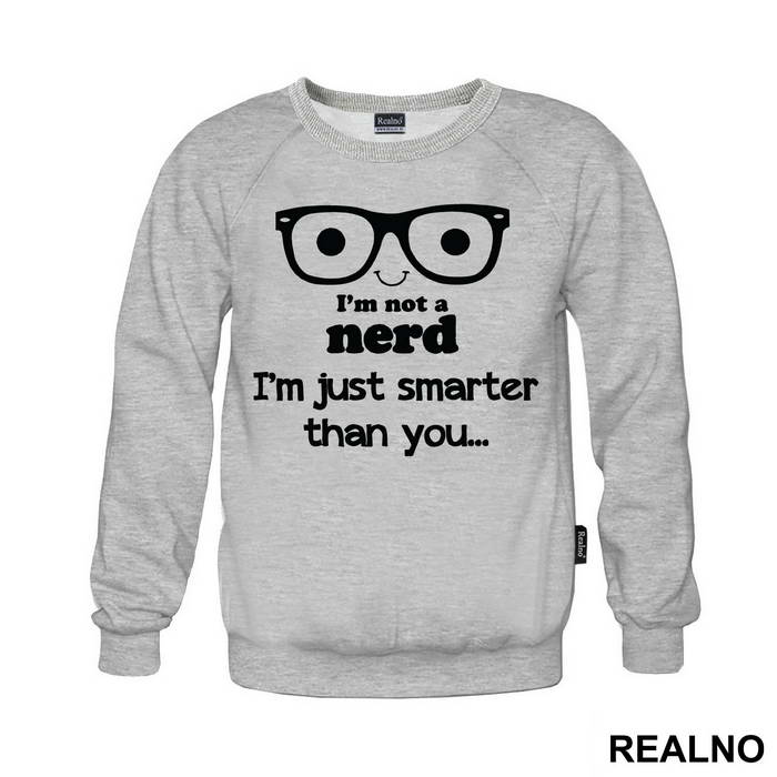 I'm Not A Nerd I'm Just Smarter Than You - Engineer