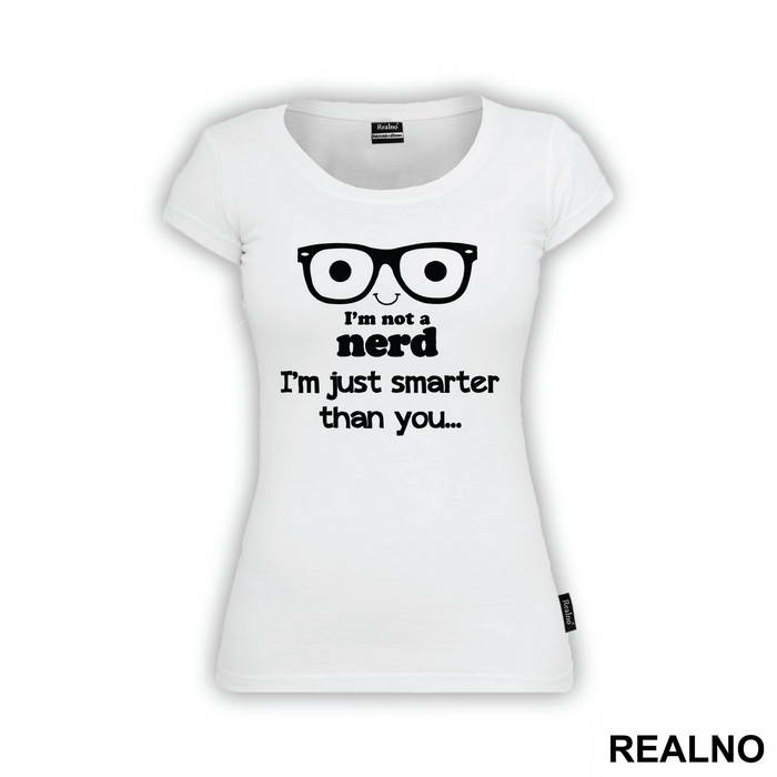 I'm Not A Nerd I'm Just Smarter Than You - Engineer