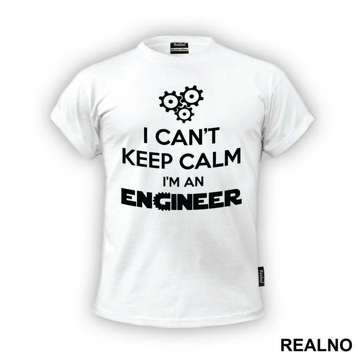 I Can't Keep Calm I'm An - Engineer