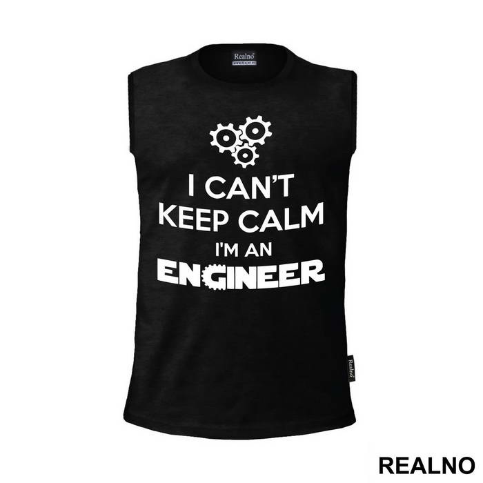 I Can't Keep Calm I'm An - Engineer