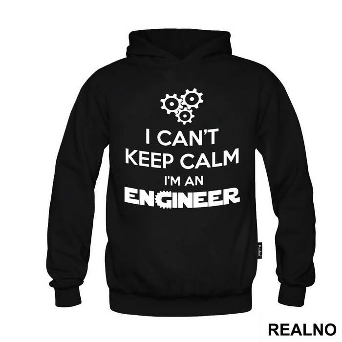 I Can't Keep Calm I'm An - Engineer