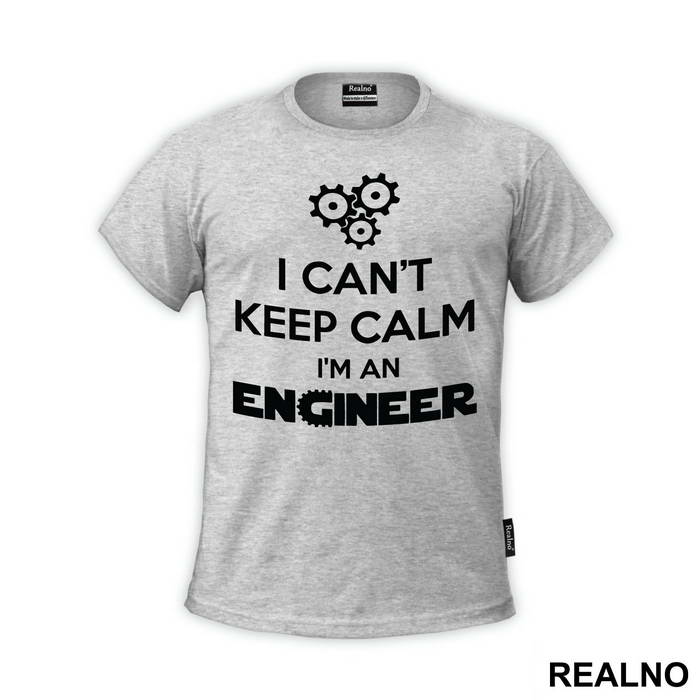 I Can't Keep Calm I'm An - Engineer