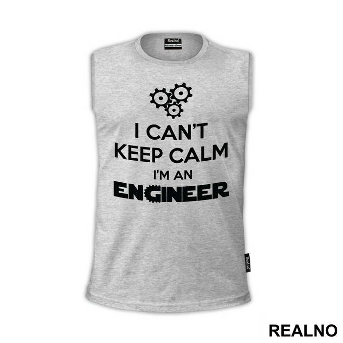 I Can't Keep Calm I'm An - Engineer