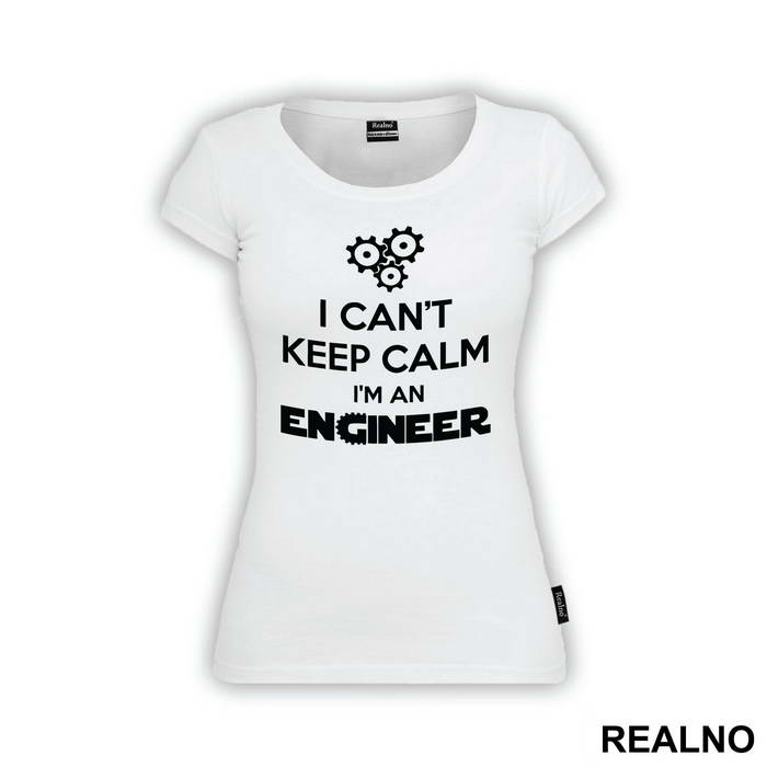 I Can't Keep Calm I'm An - Engineer