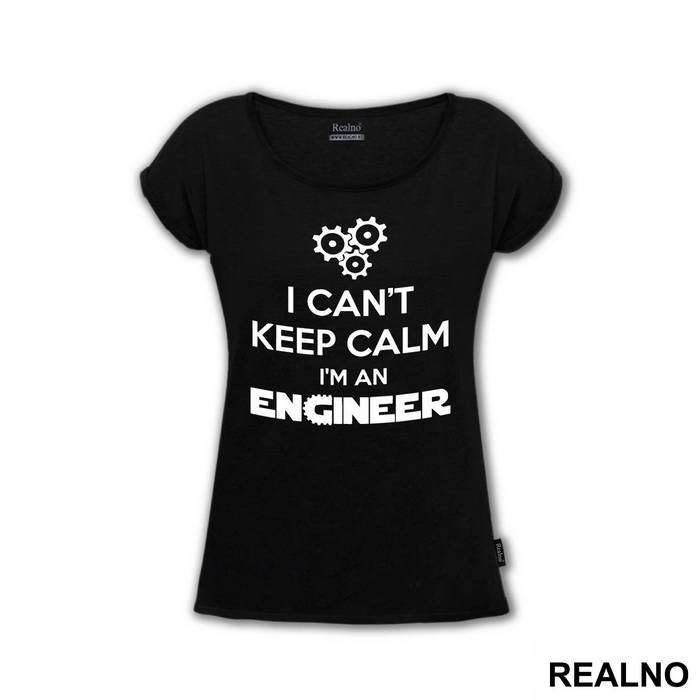 I Can't Keep Calm I'm An - Engineer