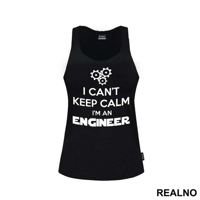 I Can't Keep Calm I'm An - Engineer