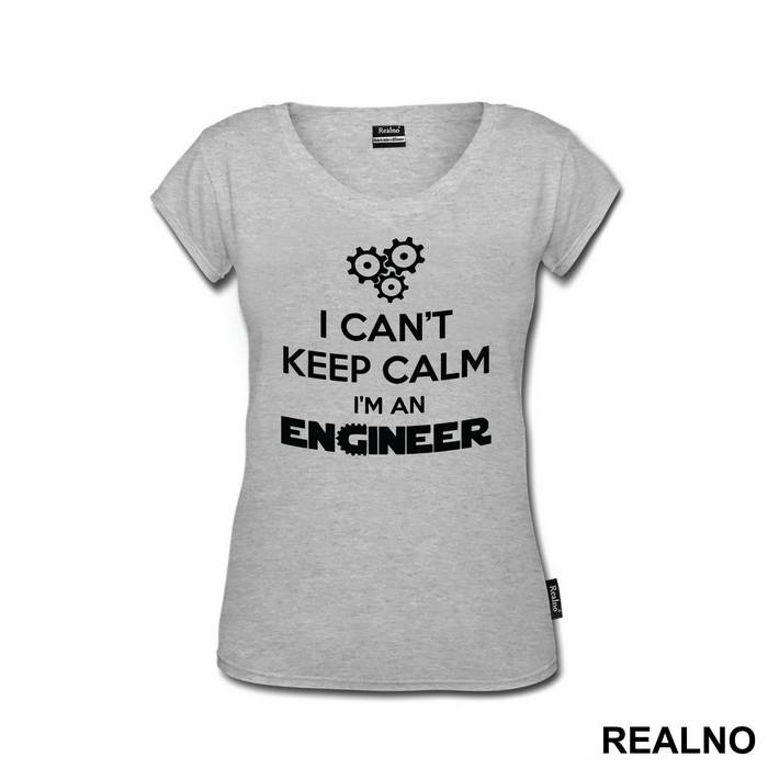 I Can't Keep Calm I'm An - Engineer