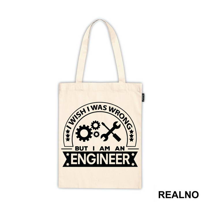 I Wish I Was Wrong But I'm An - Engineer