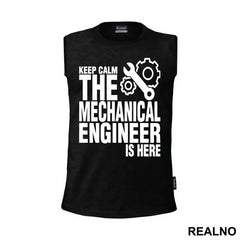 Keep Calm The Mechanical Is Here - Engineer