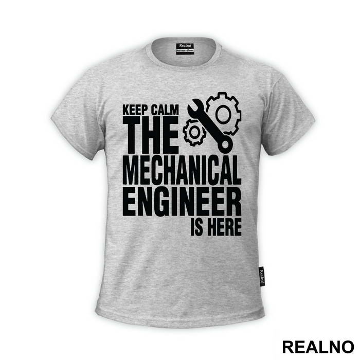 Keep Calm The Mechanical Is Here - Engineer