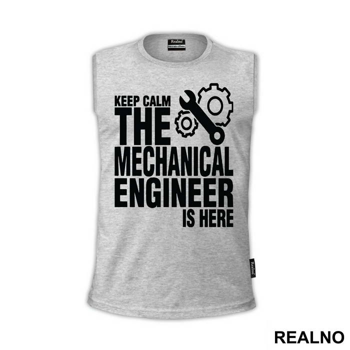 Keep Calm The Mechanical Is Here - Engineer