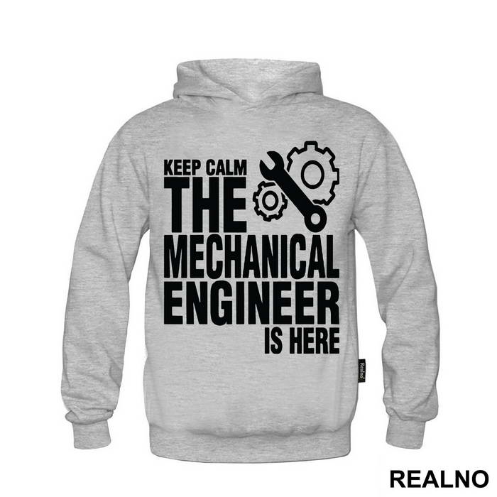 Keep Calm The Mechanical Is Here - Engineer