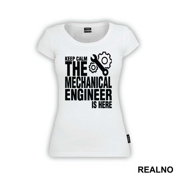 Keep Calm The Mechanical Is Here - Engineer