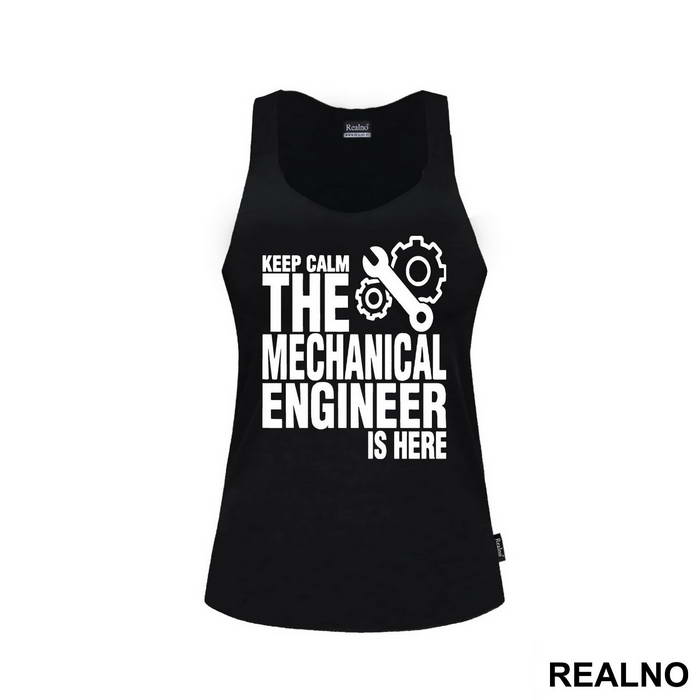 Keep Calm The Mechanical Is Here - Engineer