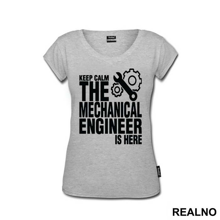 Keep Calm The Mechanical Is Here - Engineer