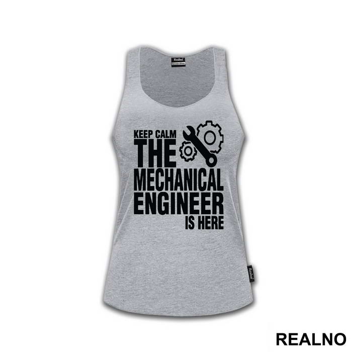 Keep Calm The Mechanical Is Here - Engineer