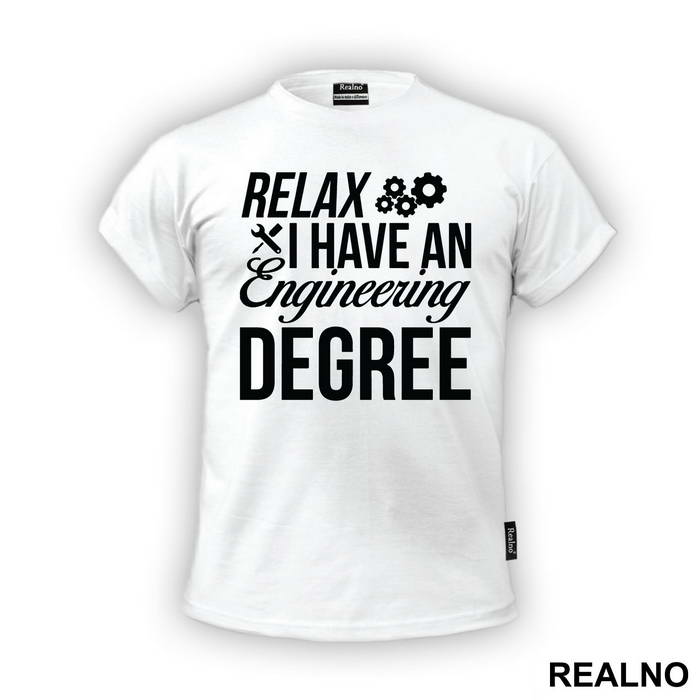 Relax I Have A Degree - Engineer