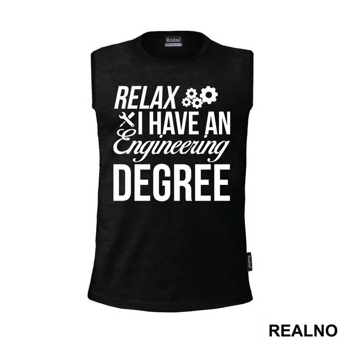 Relax I Have A Degree - Engineer
