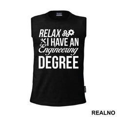 Relax I Have A Degree - Engineer