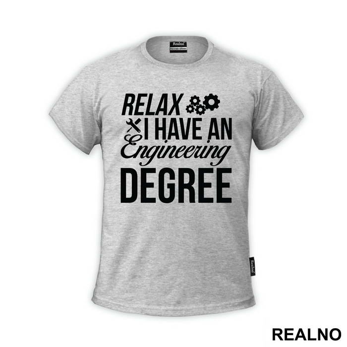 Relax I Have A Degree - Engineer