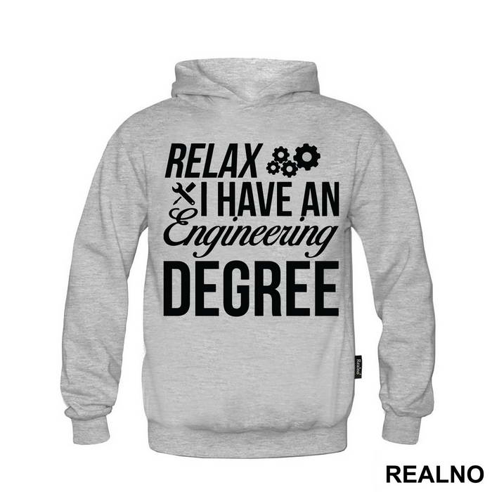 Relax I Have A Degree - Engineer