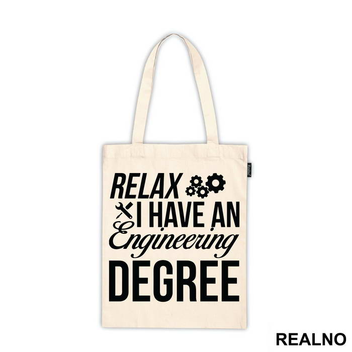 Relax I Have A Degree - Engineer