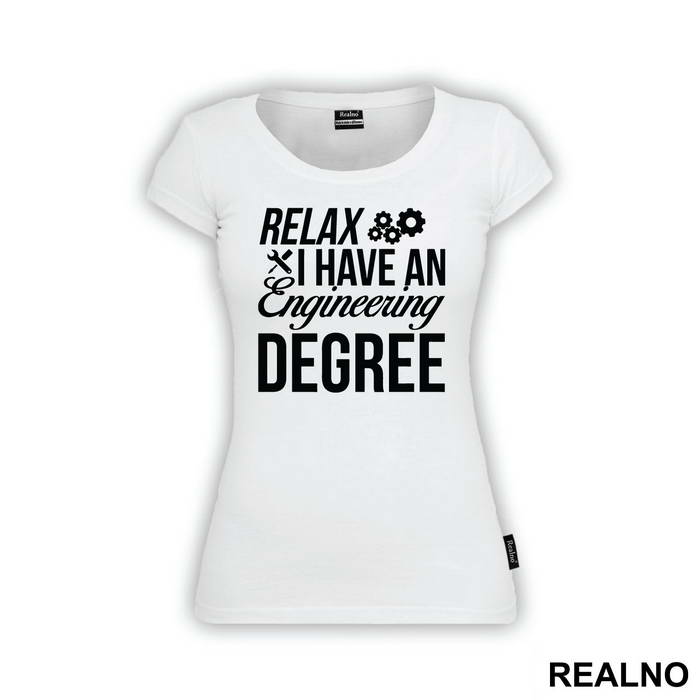 Relax I Have A Degree - Engineer