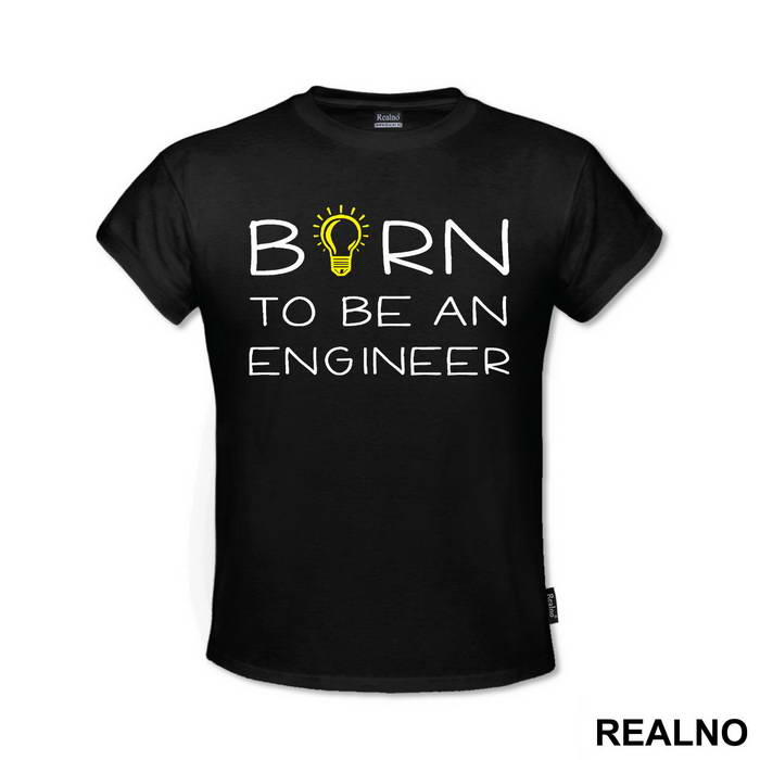 Born To Be An - Engineer