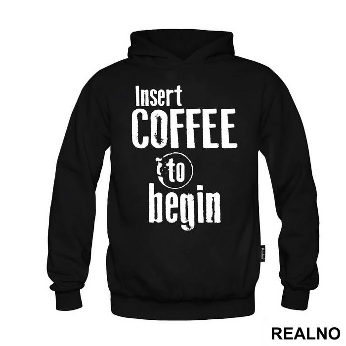 Insert Coffee To Begin - Engineer