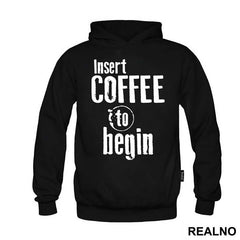 Insert Coffee To Begin - Engineer
