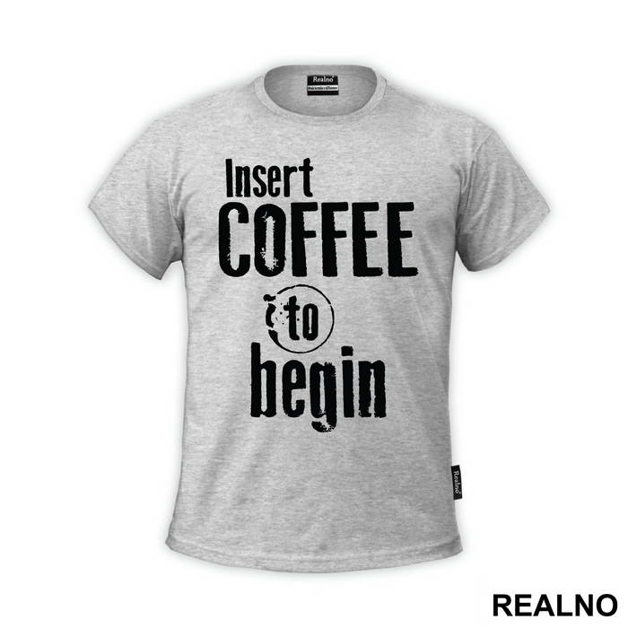 Insert Coffee To Begin - Engineer