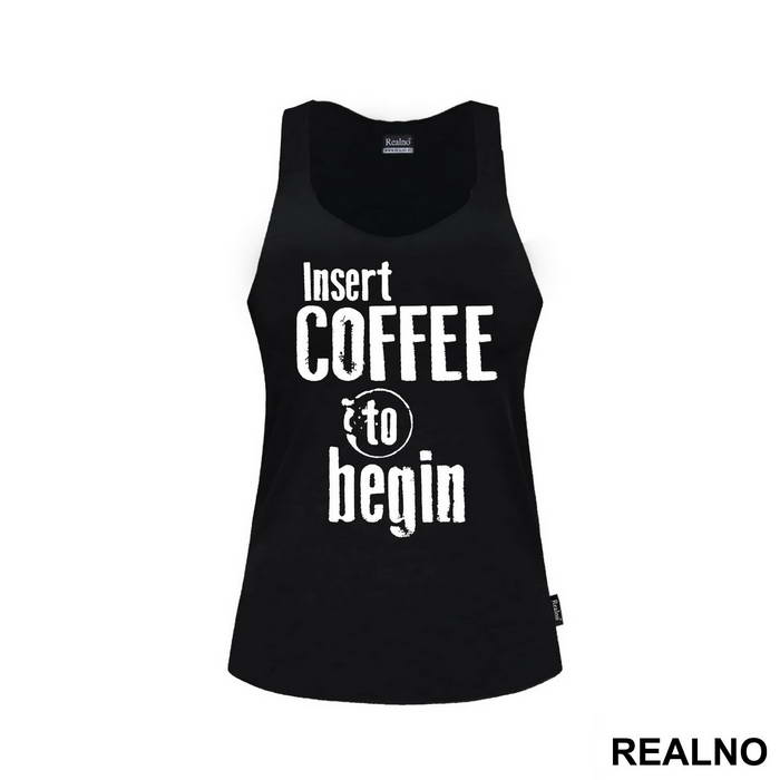 Insert Coffee To Begin - Engineer