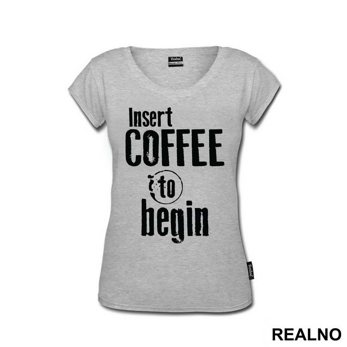 Insert Coffee To Begin - Engineer
