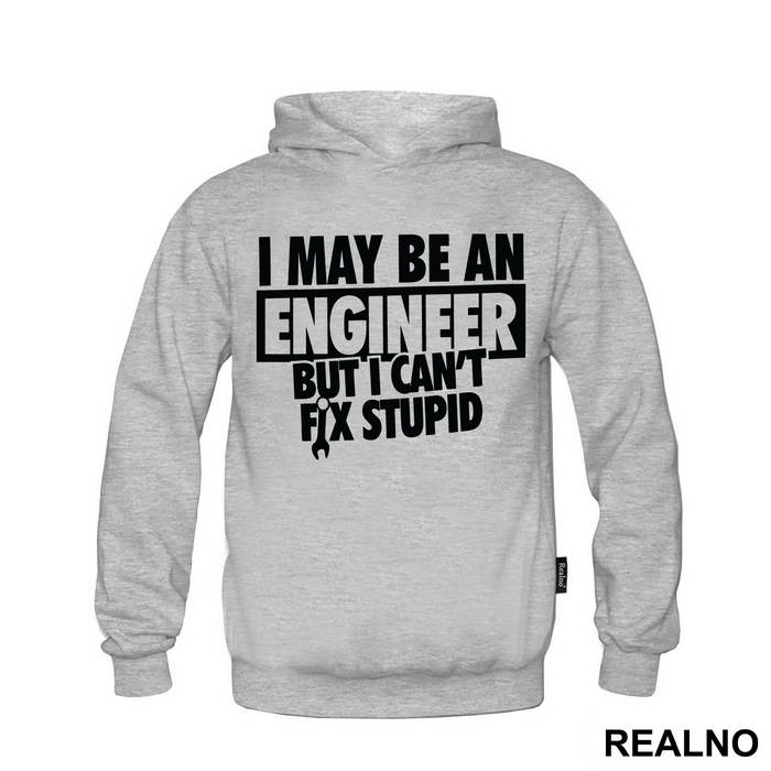 I Can't Fix Stupid - Engineer