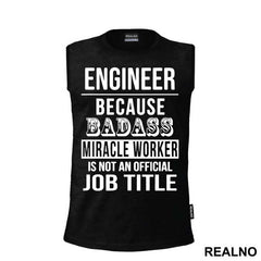 Badass Miriacle Worker Is Not An Official Job Title - Engineer