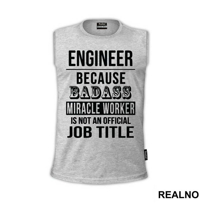 Badass Miriacle Worker Is Not An Official Job Title - Engineer