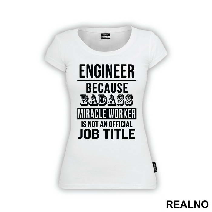 Badass Miriacle Worker Is Not An Official Job Title - Engineer