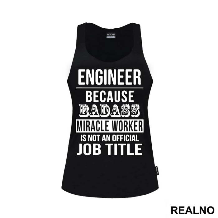 Badass Miriacle Worker Is Not An Official Job Title - Engineer