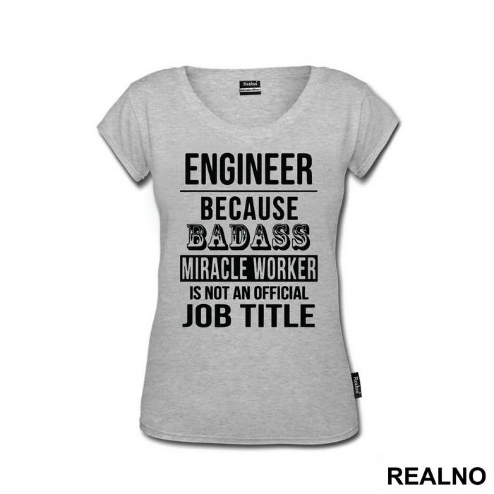 Badass Miriacle Worker Is Not An Official Job Title - Engineer