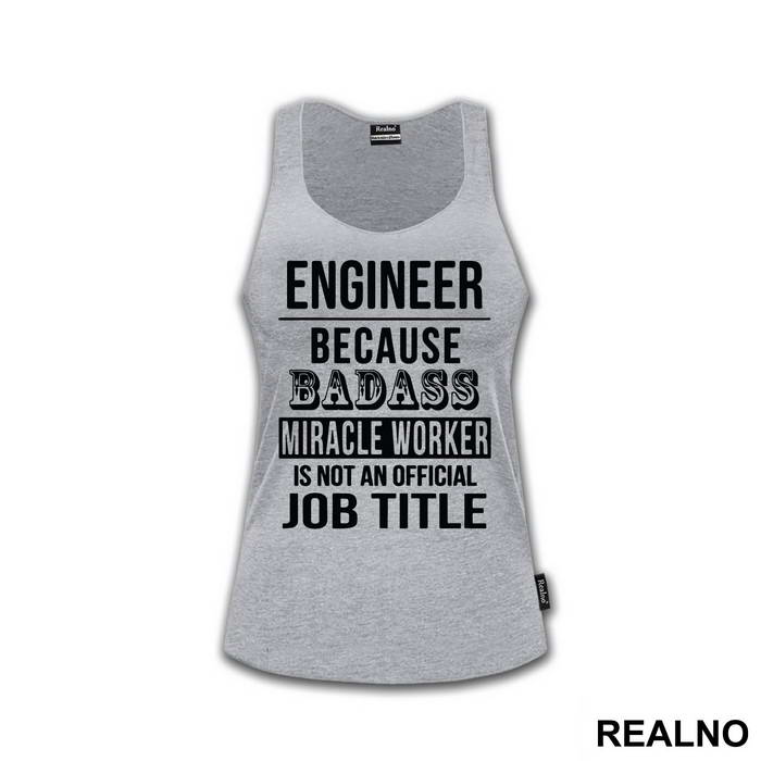 Badass Miriacle Worker Is Not An Official Job Title - Engineer