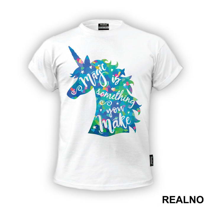 Magic Is Something You Make - Unicorn - Jednorog - Majica
