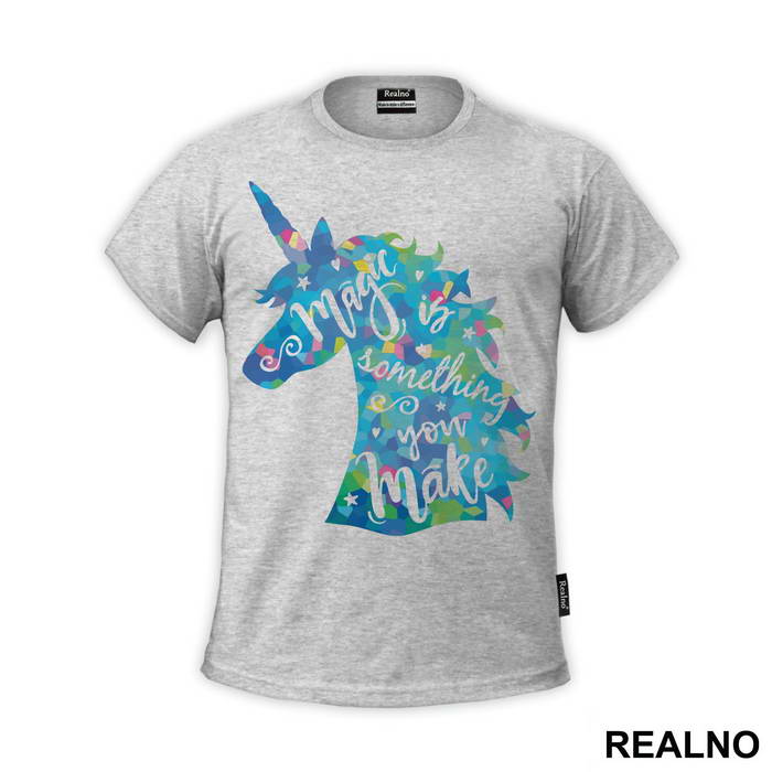 Magic Is Something You Make - Unicorn - Jednorog - Majica