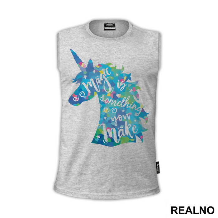 Magic Is Something You Make - Unicorn - Jednorog - Majica
