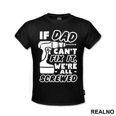 If Dad Can't Fix It We're All Screwed - Engineer