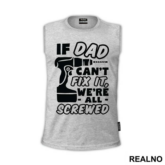 If Dad Can't Fix It We're All Screwed - Engineer